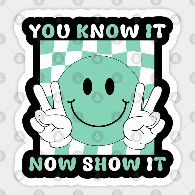 You Know It Now Show It Testing Test Day Teachers Groovy Sticker by deafcrafts